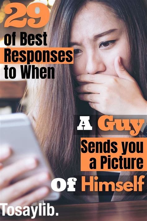 29 of Best Responses to When a Guy Sends You a Picture of  .